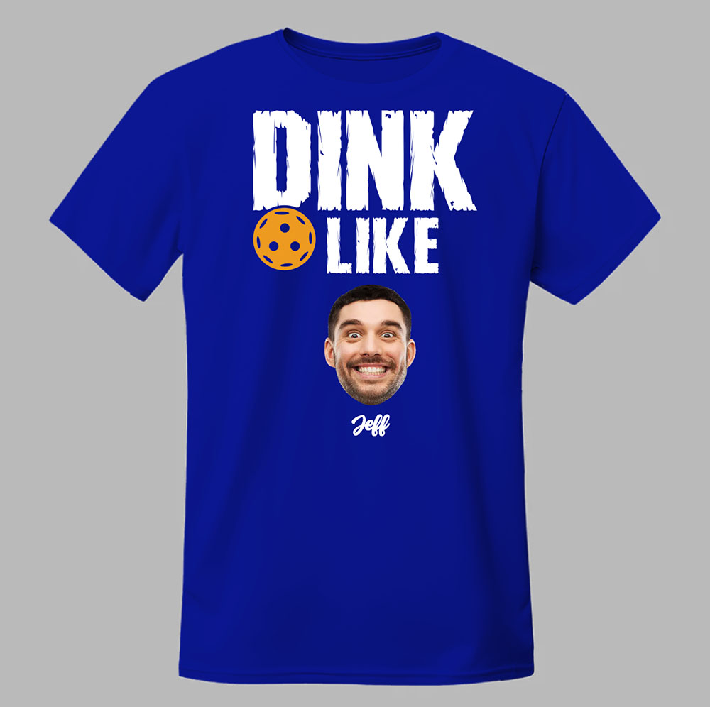 Dink Like Custom Pickleball Tee 4